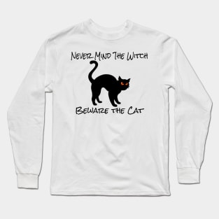 Never Mind The Witch Beware The cat Long Sleeve T-Shirt